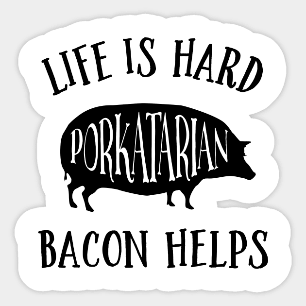 Life is Hard Bacon Helps Sticker by AntiqueImages